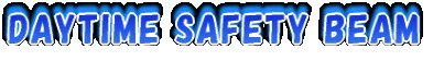 DAYTIME SAFETY BEAM
